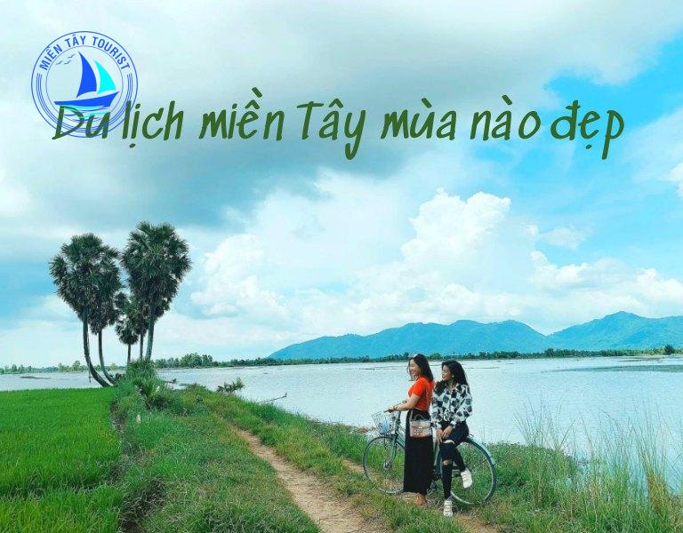 Đi du lịch miền Tây mùa nào đẹp nhất?